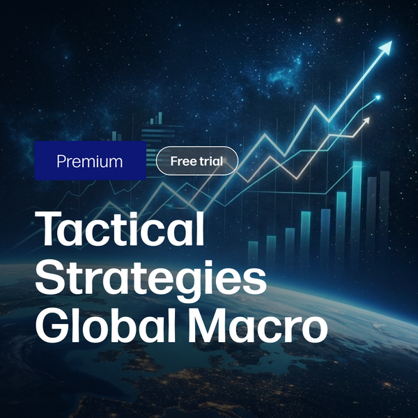 Tactical Strategies Global Macro Reports | Premium